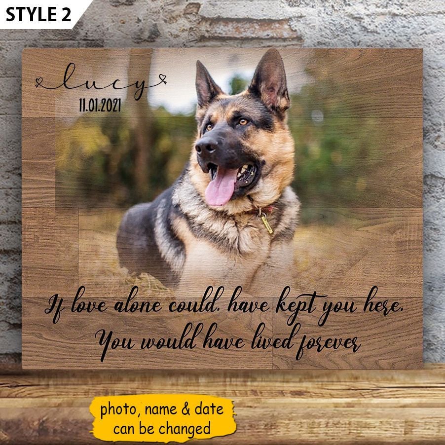 If Love Could Have Kept You Here You Would Have Lived Forever Dog Horizontal Canvas Wall Art Canvas Dog Memorial Gift 1 If Love Could Have Kept You Here You Would Have Lived Forever Dog Horizontal Canvas Wall Art Canvas Dog Memorial Gift 1