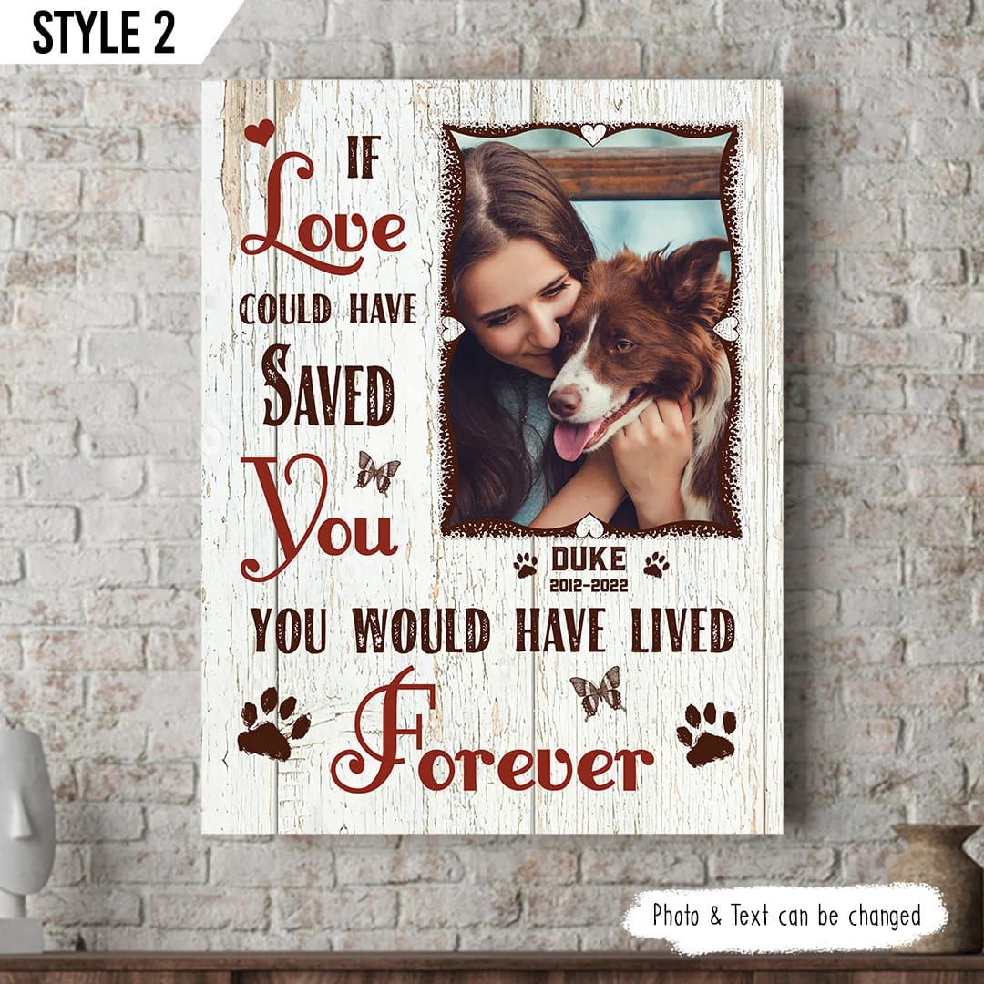 If Love Could Have Saved You You Would Have Lived Forever Dog Vertical Canvas Wall Art Canvas Dog Memorial Gift 1 If Love Could Have Saved You You Would Have Lived Forever Dog Vertical Canvas Wall Art Canvas Dog Memorial Gift 1