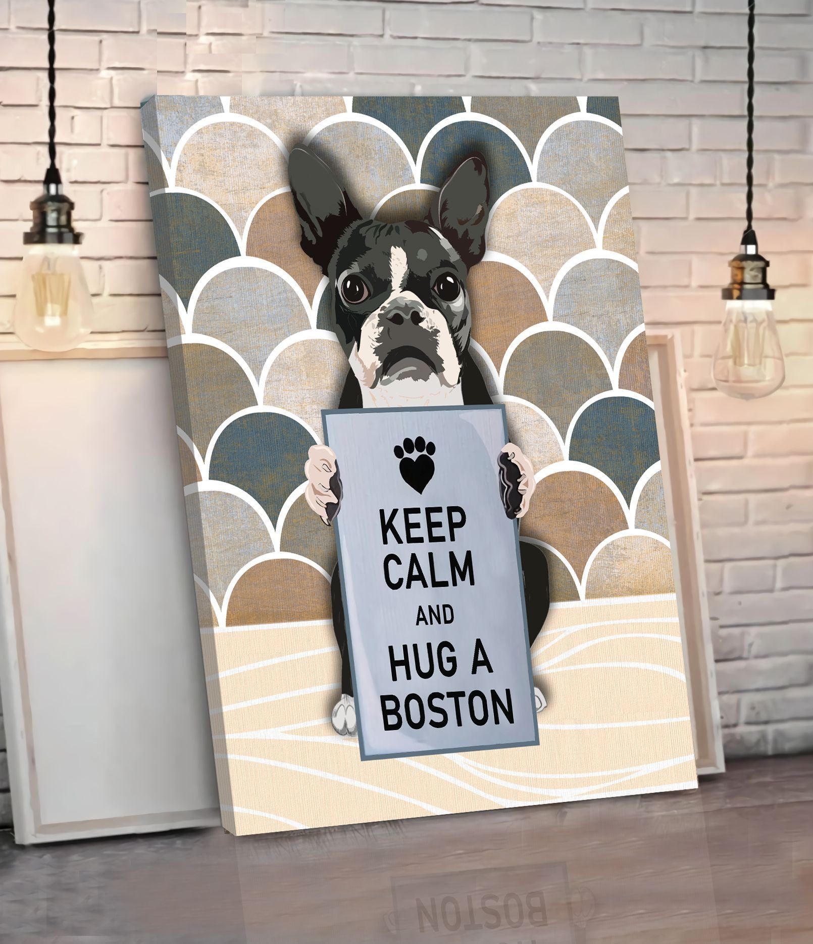 Keep Calm And Hug A Boston Matte Canvas Dog Wall Art Poster To Print Housewarming Gifts 1