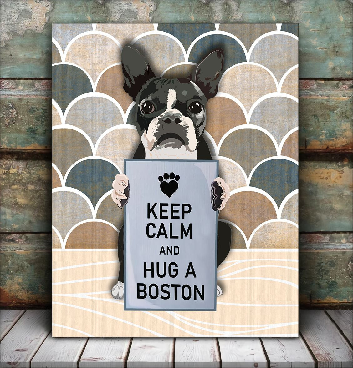 Keep Calm And Hug A Boston Matte Canvas Dog Wall Art Poster To Print Housewarming Gifts 5
