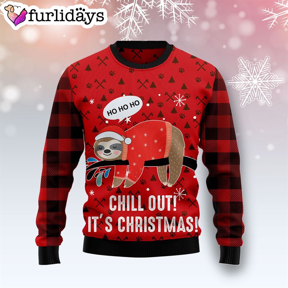Sloth Chill Out Ugly Christmas Sweater Funny Family Sweater Gifts Unisex Crewneck Sweater 1 Sloth Chill Out Ugly Christmas Sweater Funny Family Sweater Gifts Unisex Crewneck Sweater 1