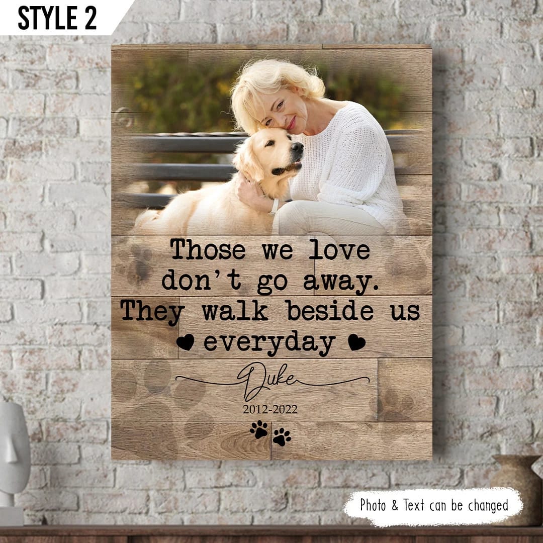 Those We Love Don t Go Away They Walk Beside Us Everyday Dog Canvas Art For Wall Dog Memorial Gift 1 Those We Love Don t Go Away They Walk Beside Us Everyday Dog Canvas Art For Wall Dog Memorial Gift 1
