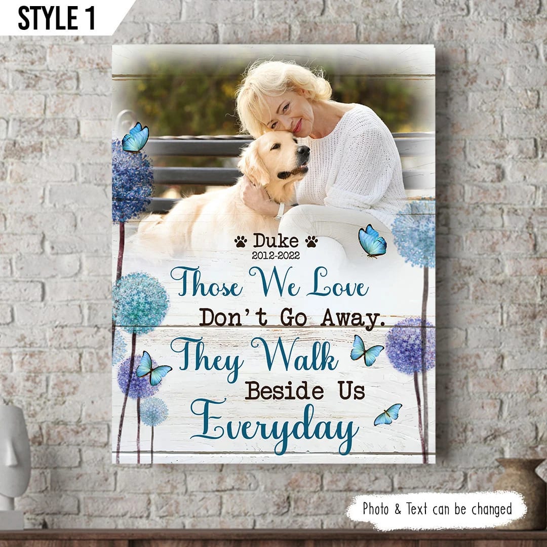 Those We Love Don t Go Away They Walk Beside Us Everyday Dog Canvas Art For Wall Gift For Dog Lovers 1 Those We Love Don t Go Away They Walk Beside Us Everyday Dog Canvas Art For Wall Gift For Dog Lovers 1