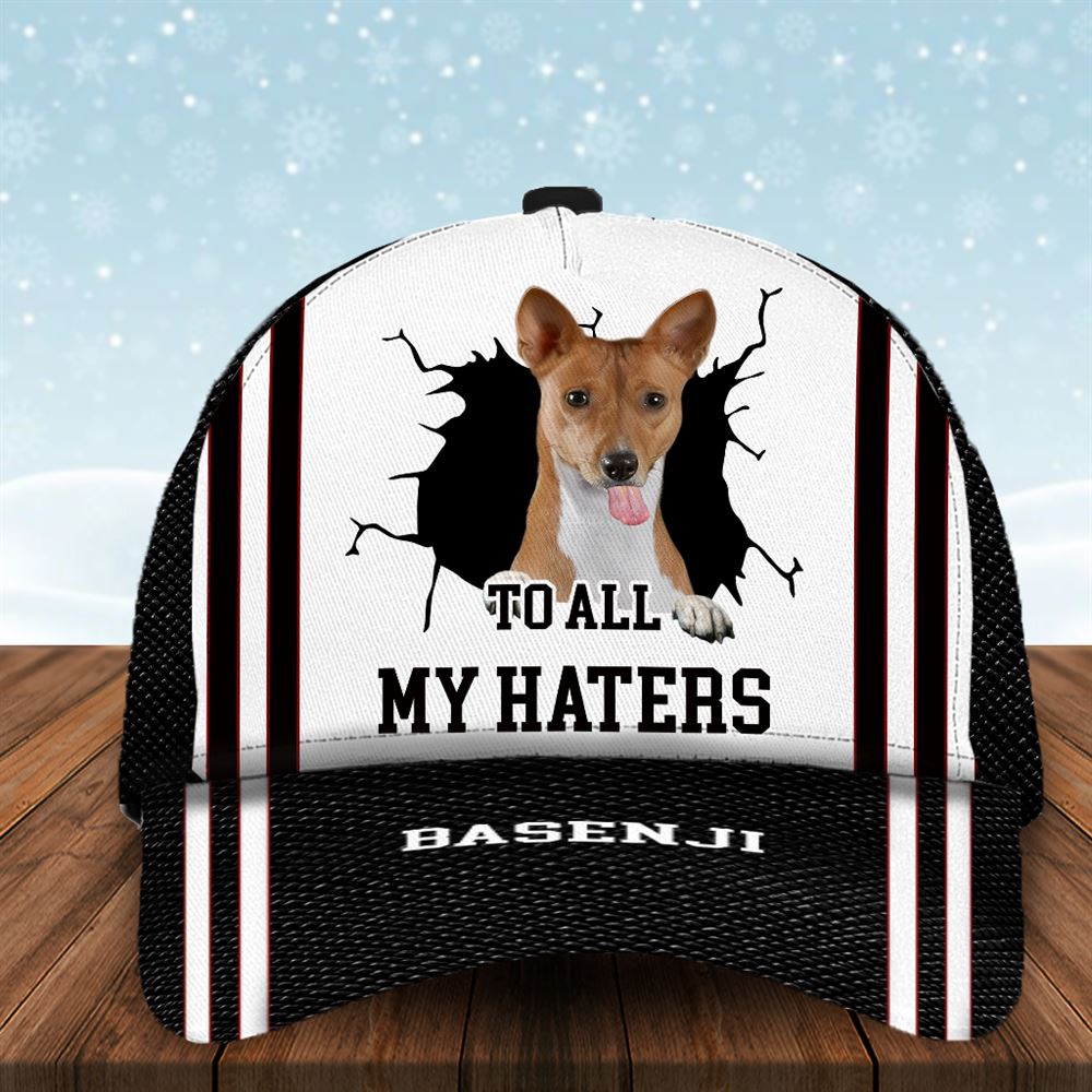 To All My Haters Basenji Custom Cap Dog Cap Hats Show Love For Pets Gifts Dog Hats For Relatives 1 xzeo5h To All My Haters Basenji Custom Cap Dog Cap Hats Show Love For Pets Gifts Dog Hats For Relatives 1 xzeo5h