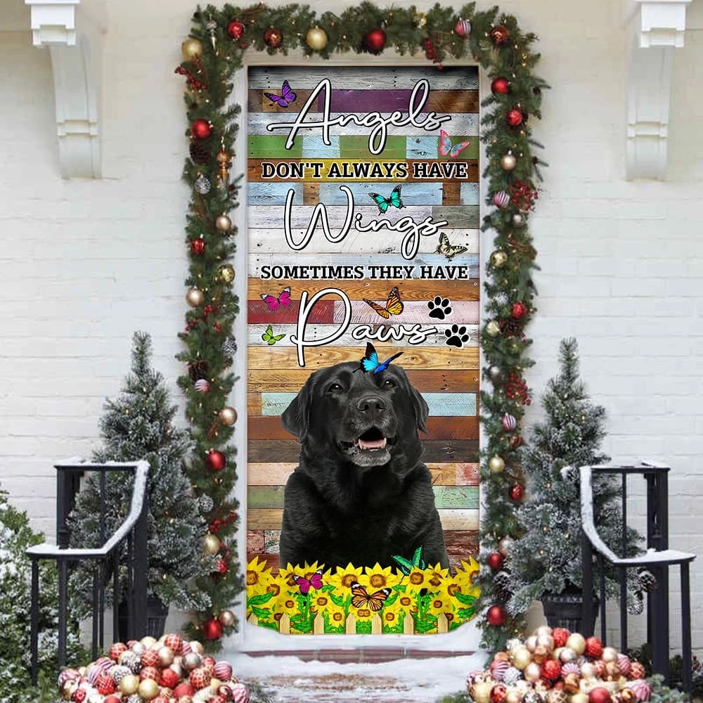 Angels Don t Always Have Wings Sometimes They Have Paws. Labrador Door Cover Xmas Outdoor Decoration Gifts For Dog Lovers 4 Angels Don t Always Have Wings Sometimes They Have Paws. Labrador Door Cover Xmas Outdoor Decoration Gifts For Dog Lovers 4