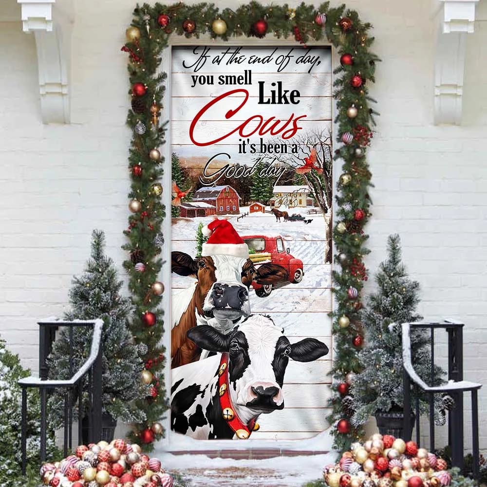 If At The End Of Day You Smell Like Cows Door Cover Farm Life Christmas Door Cover Unique Gifts Doorcover 4