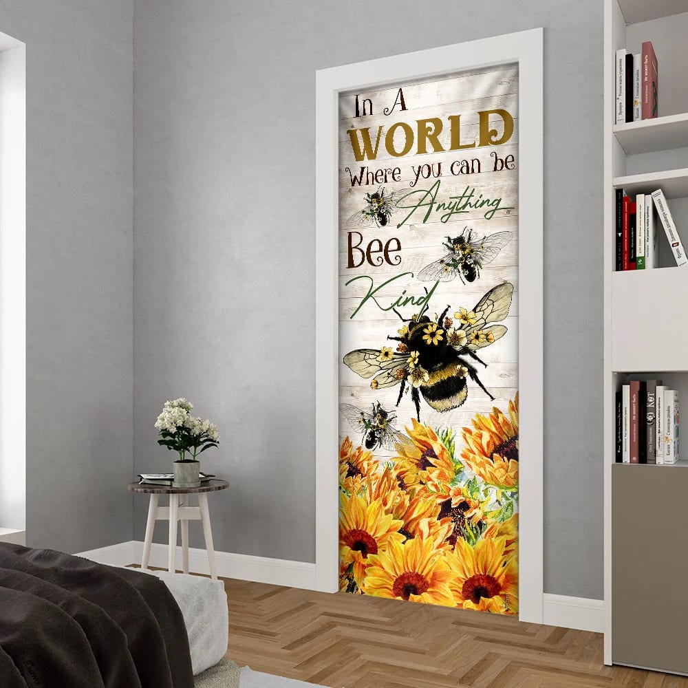 In A World Where You Can Be Anything Bee Kind Door Cover Unique Gifts Doorcover 4 In A World Where You Can Be Anything Bee Kind Door Cover Unique Gifts Doorcover 4