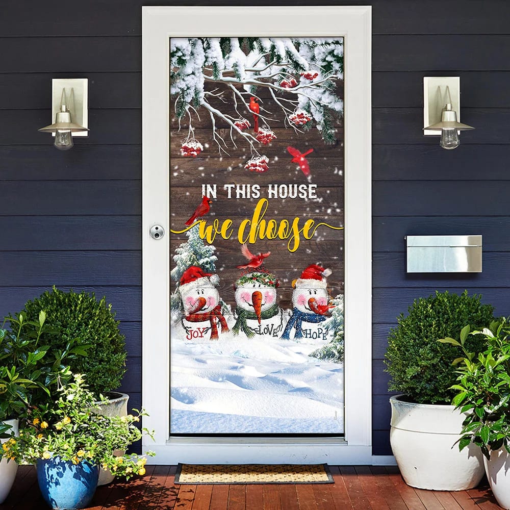 In This House We Choose Door Cover Snowman Christmas Door Cover Unique Gifts Doorcover 2 In This House We Choose Door Cover Snowman Christmas Door Cover Unique Gifts Doorcover 2