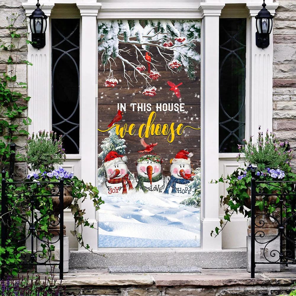 In This House We Choose Door Cover Snowman Christmas Door Cover Unique Gifts Doorcover 3 In This House We Choose Door Cover Snowman Christmas Door Cover Unique Gifts Doorcover 3
