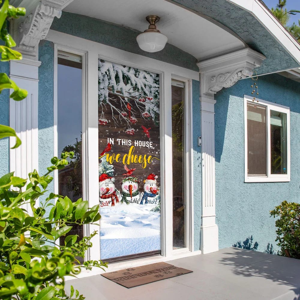 In This House We Choose Door Cover Snowman Christmas Door Cover Unique Gifts Doorcover 5 In This House We Choose Door Cover Snowman Christmas Door Cover Unique Gifts Doorcover 5