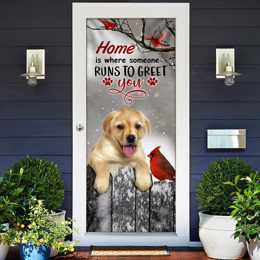 Labrador Retriever Home Is Where Someone Runs To Greet You Door Cover Xmas Outdoor Decoration Gifts For Dog Lovers 2 Labrador Retriever Home Is Where Someone Runs To Greet You Door Cover Xmas Outdoor Decoration Gifts For Dog Lovers 2