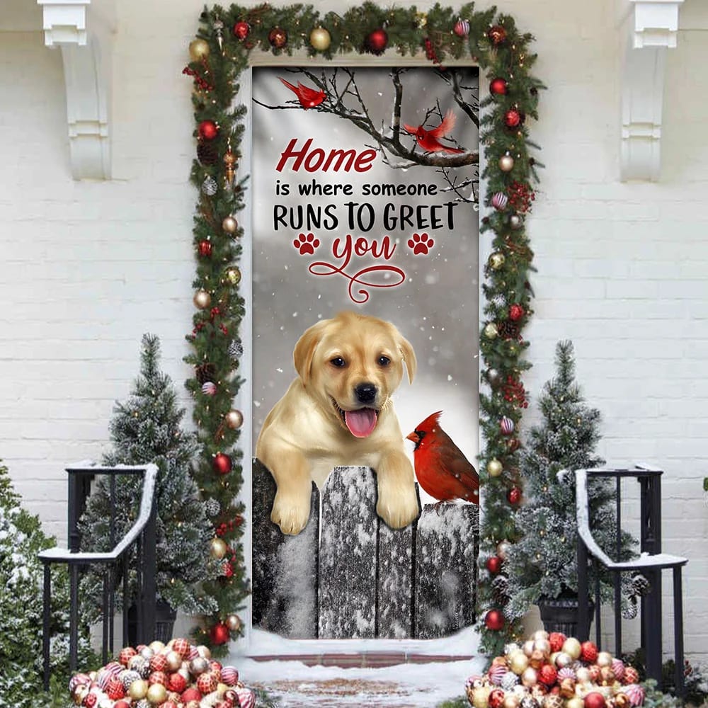 Labrador Retriever Home Is Where Someone Runs To Greet You Door Cover Xmas Outdoor Decoration Gifts For Dog Lovers 3 Labrador Retriever Home Is Where Someone Runs To Greet You Door Cover Xmas Outdoor Decoration Gifts For Dog Lovers 3