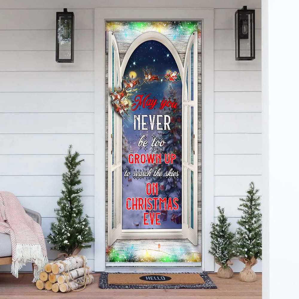 May You Never Be Too Grown Up To Search The Skies On Christmas Eve Door Cover Unique Gifts Doorcover 1 May You Never Be Too Grown Up To Search The Skies On Christmas Eve Door Cover Unique Gifts Doorcover 1