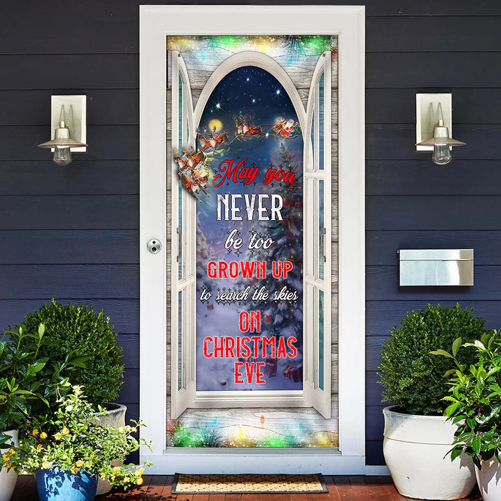 May You Never Be Too Grown Up To Search The Skies On Christmas Eve Door Cover Unique Gifts Doorcover 2 May You Never Be Too Grown Up To Search The Skies On Christmas Eve Door Cover Unique Gifts Doorcover 2