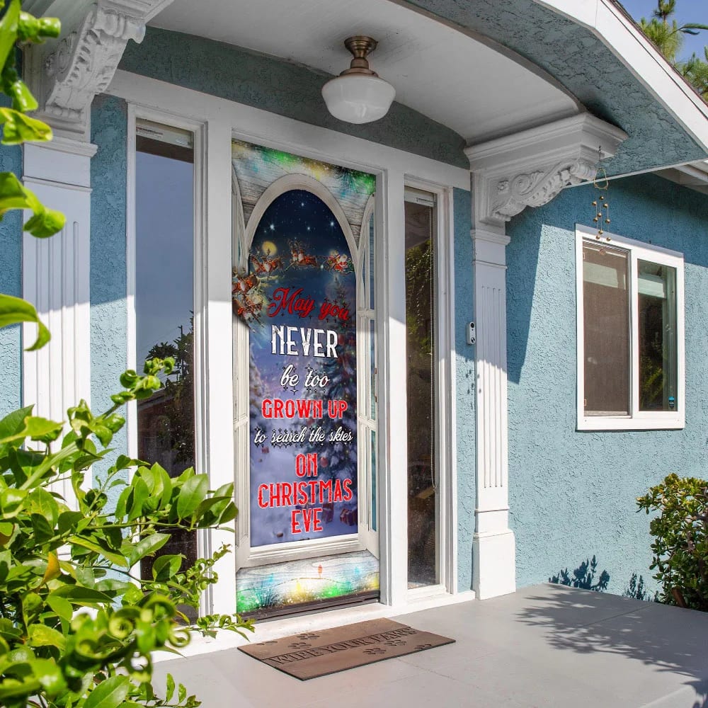 May You Never Be Too Grown Up To Search The Skies On Christmas Eve Door Cover Unique Gifts Doorcover 4 May You Never Be Too Grown Up To Search The Skies On Christmas Eve Door Cover Unique Gifts Doorcover 4