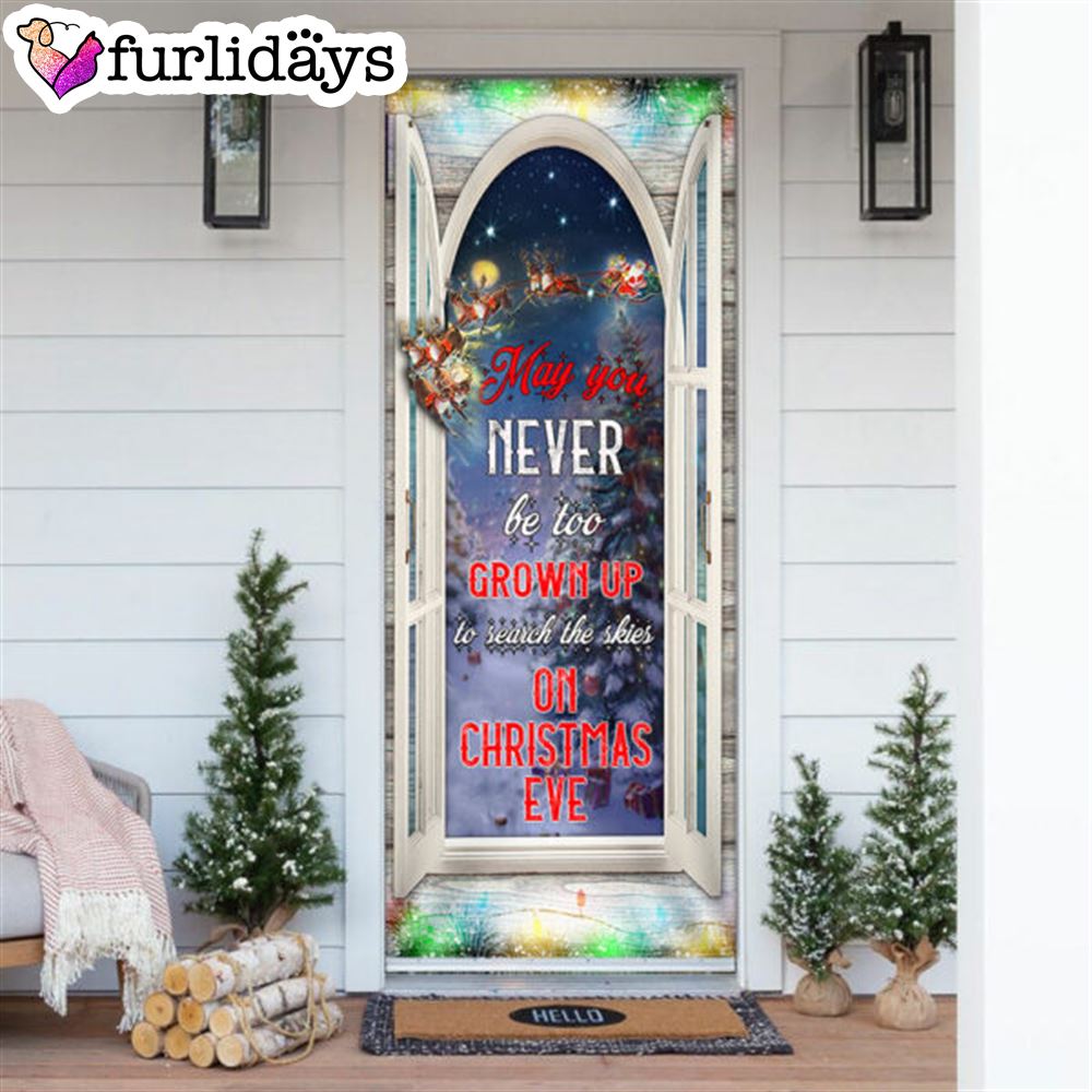 May You Never Be Too Grown Up To Search The Skies On Christmas Eve Door Cover Unique Gifts Doorcover 6 May You Never Be Too Grown Up To Search The Skies On Christmas Eve Door Cover Unique Gifts Doorcover 6