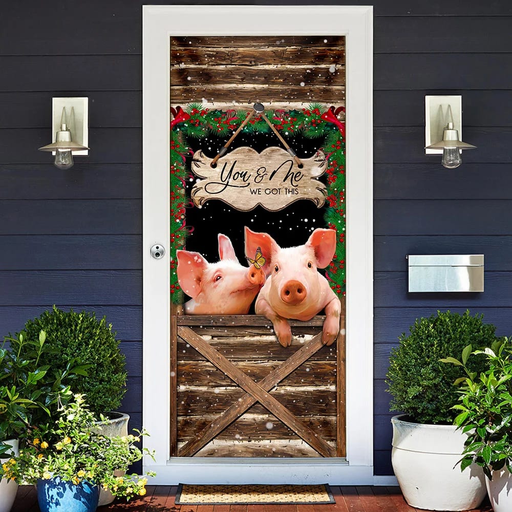 Pig Farmhouse You Amp Me We Got This Door Cover Unique Gifts Doorcover 2