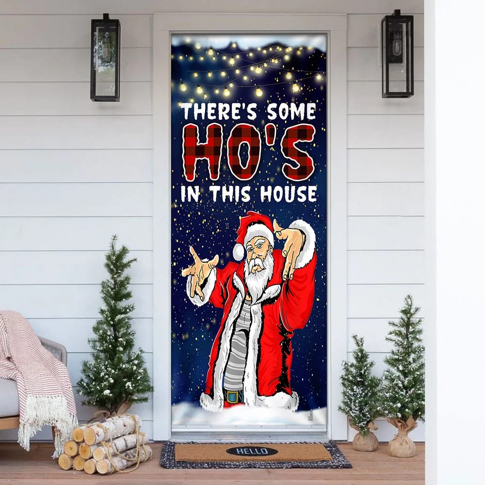 There s Some Ho s In This House Door Cover Saus Christmas Door Cover Unique Gifts Doorcover 1 There s Some Ho s In This House Door Cover Saus Christmas Door Cover Unique Gifts Doorcover 1