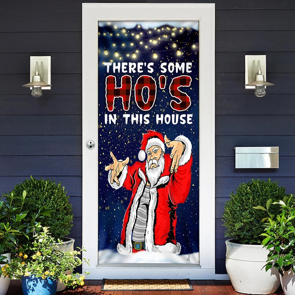 There s Some Ho s In This House Door Cover Saus Christmas Door Cover Unique Gifts Doorcover 2 There s Some Ho s In This House Door Cover Saus Christmas Door Cover Unique Gifts Doorcover 2