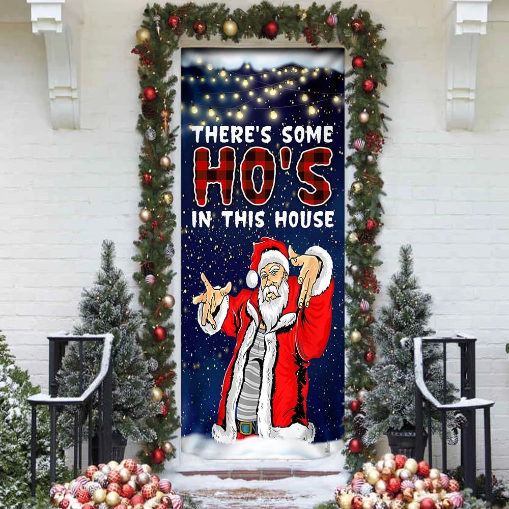 There s Some Ho s In This House Door Cover Saus Christmas Door Cover Unique Gifts Doorcover 3 There s Some Ho s In This House Door Cover Saus Christmas Door Cover Unique Gifts Doorcover 3