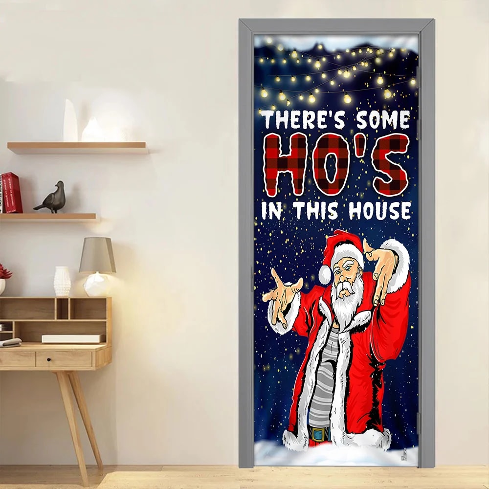 There s Some Ho s In This House Door Cover Saus Christmas Door Cover Unique Gifts Doorcover 5 There s Some Ho s In This House Door Cover Saus Christmas Door Cover Unique Gifts Doorcover 5