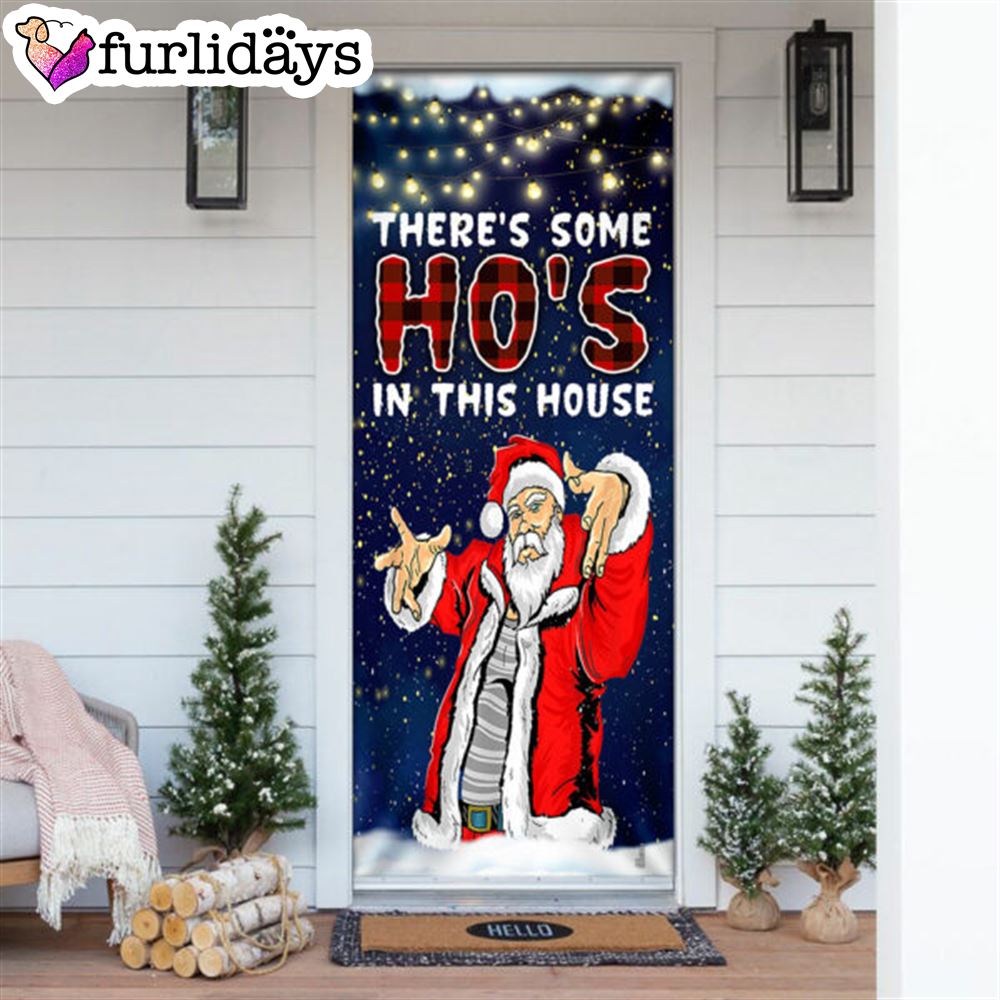 There s Some Ho s In This House Door Cover Saus Christmas Door Cover Unique Gifts Doorcover 6 There s Some Ho s In This House Door Cover Saus Christmas Door Cover Unique Gifts Doorcover 6