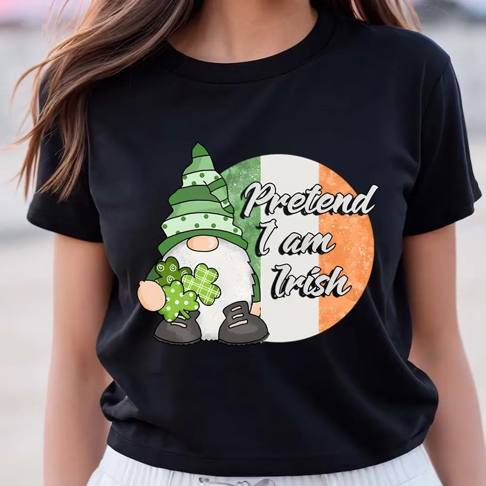 St Patricks Day T Shirt Pretend I am Irish Funny Gnome St Patricks Day T Shirt Funny St Patricks Day Shirts 2 s4l0ch.jpg St Patricks Day T Shirt Pretend I am Irish Funny Gnome St Patricks Day T Shirt Funny St Patricks Day Shirts 2 s4l0ch.jpg