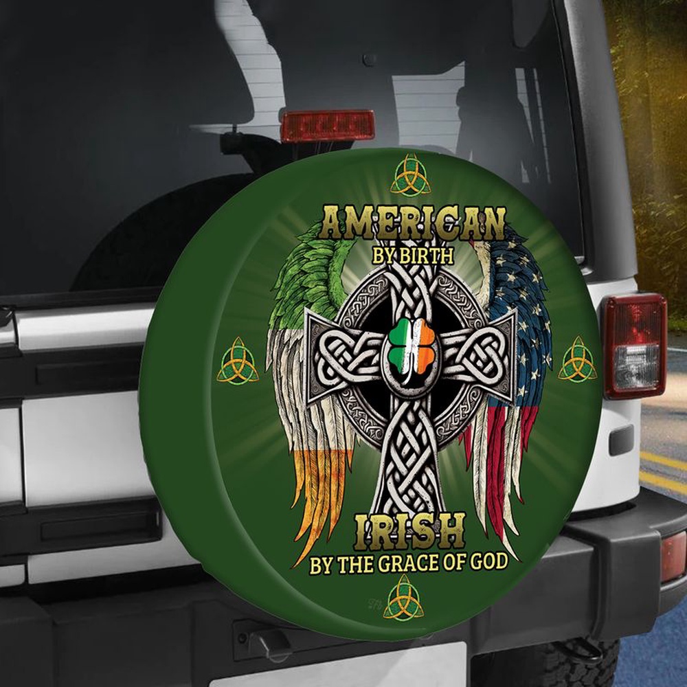 St Patricks Day Tire Cover Irish Spare Tire Cover American By Birth Irish By Grace Of God Wheel Cover St Patrick Day 1 hrji5f.jpg