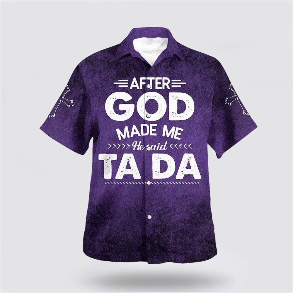 After God Made Me He Said Tada Funny Hawaiian Shirt Christian Hawaiian Shirt Religious Aloha Shirt 1 cbwpjx.jpg After God Made Me He Said Tada Funny Hawaiian Shirt Christian Hawaiian Shirt Religious Aloha Shirt 1 cbwpjx.jpg