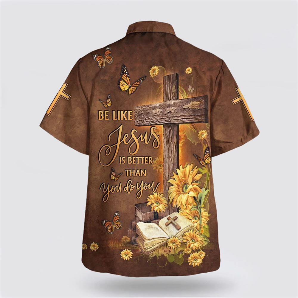 Be Like Jesus Is Better Than You Do You Cross Hawaiian Shirt Christian Hawaiian Shirt Religious Aloha Shirt 2 lk8xrj.jpg