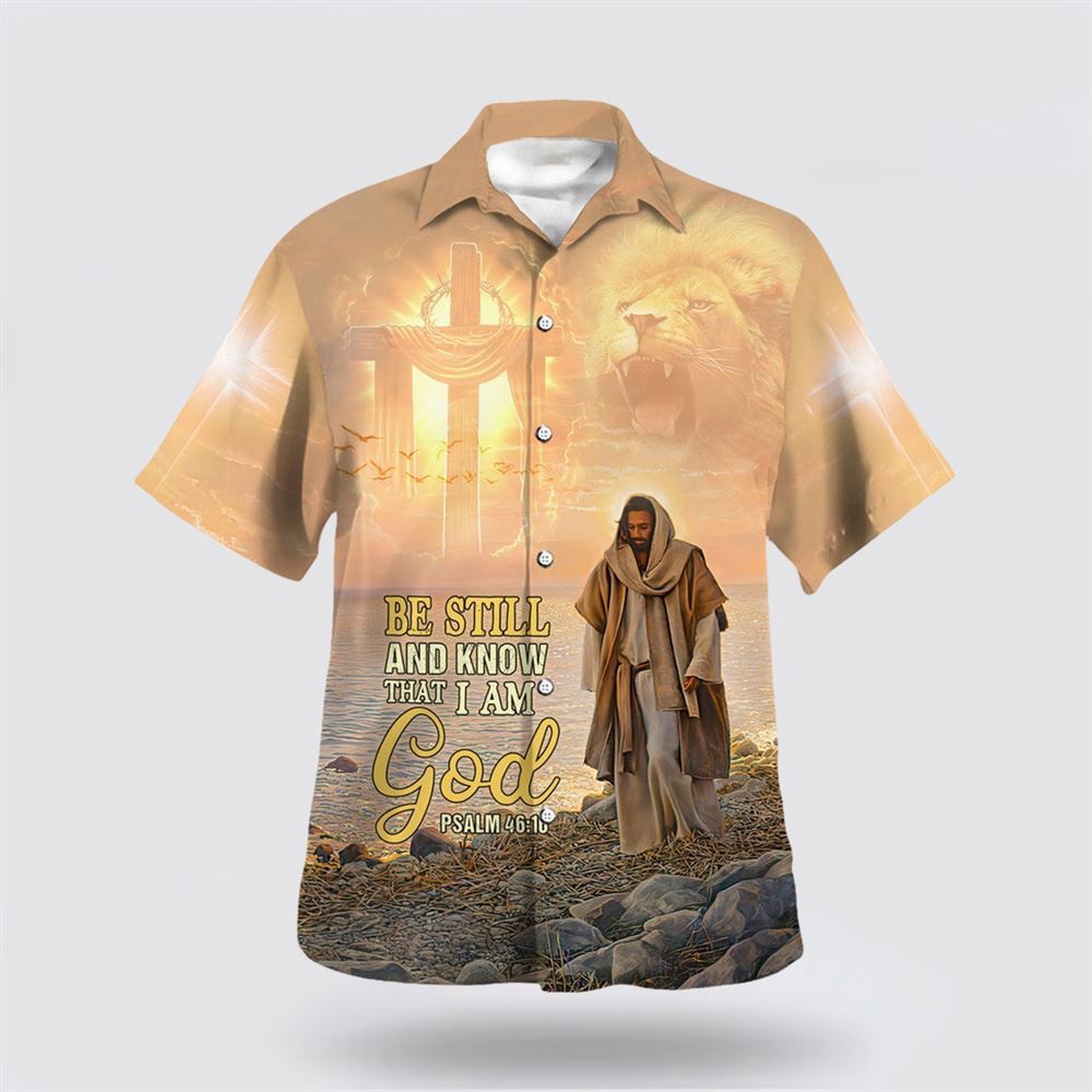 Be Still And Know That I Am God Psalm Hawaiian Shirt Christian Hawaiian Shirt Religious Aloha Shirt 1 n9epen.jpg