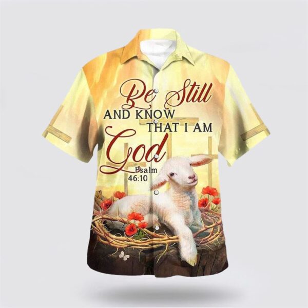 Christian Hawaiian Shirt, Bible Verse Be Still And Know That I Am God Lamb Hawaiian Shirt, Religion Hawaiian Shirt