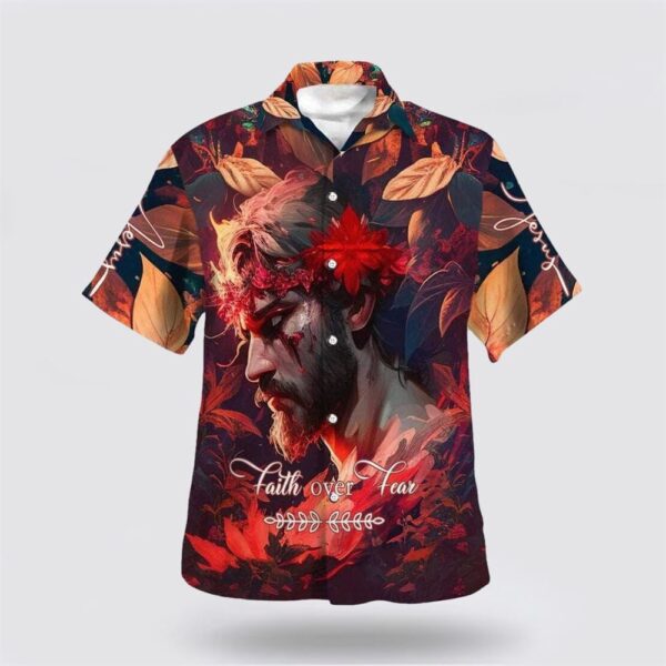 Christian Hawaiian Shirt, Bible Verse Faith Over Fear Jesus Hawaiian Shirt, Religion Hawaiian Shirt