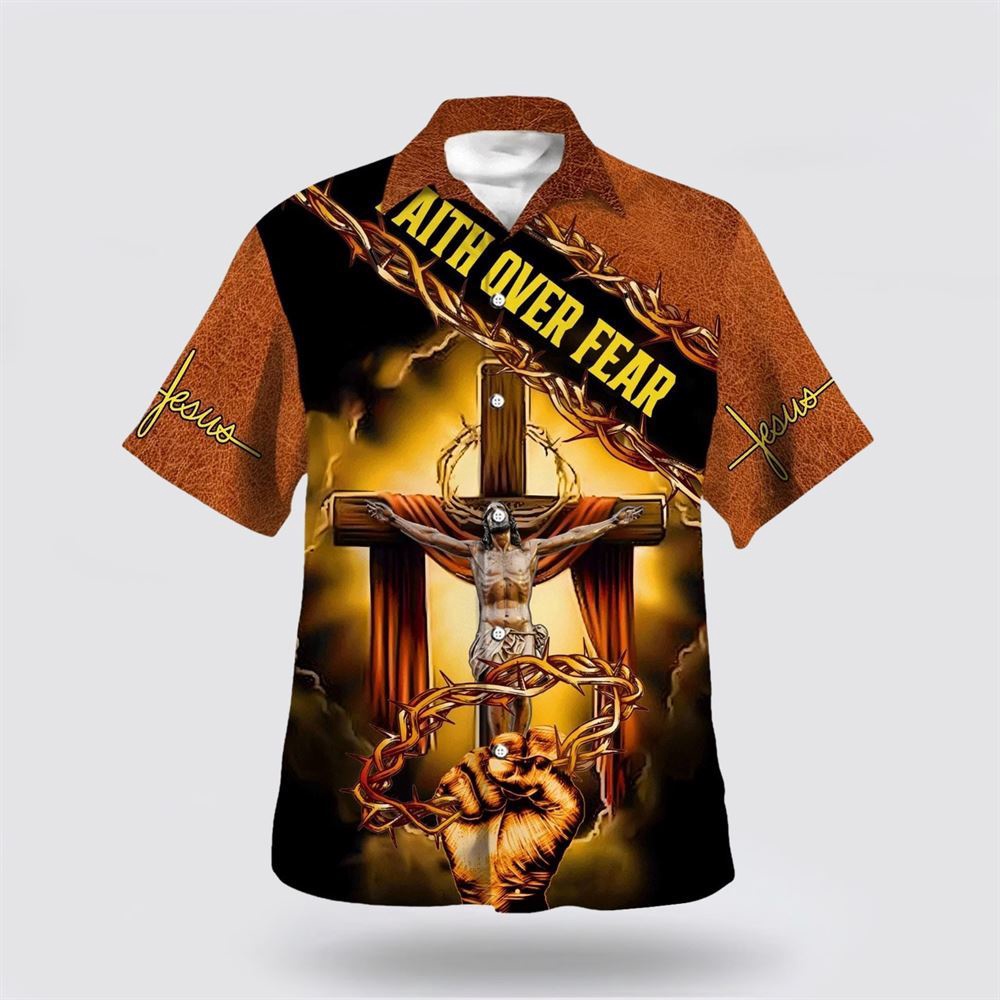 Crucifixion Of Jesus Faith Over Fear Hawaiian Shirt Christian Hawaiian Shirt Religious Aloha Shirt 1 b3mmel.jpg Crucifixion Of Jesus Faith Over Fear Hawaiian Shirt Christian Hawaiian Shirt Religious Aloha Shirt 1 b3mmel.jpg