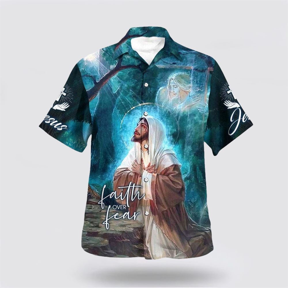 Faith Over Fear Bible Verse Jesus Pray Hawaiian Shirt Christian Hawaiian Shirt Religious Aloha Shirt 1 gjjfav.jpg
