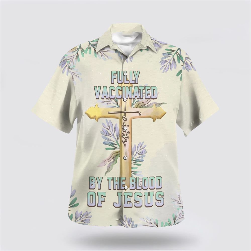 Fully Vaccinated By The Blood Of Jesus Cross Hawaiian Shirt Christian Hawaiian Shirt Religious Aloha Shirt 1 eoegn6.jpg Fully Vaccinated By The Blood Of Jesus Cross Hawaiian Shirt Christian Hawaiian Shirt Religious Aloha Shirt 1 eoegn6.jpg