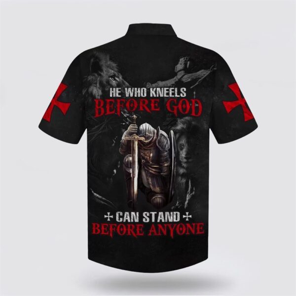 Christian Hawaiian Shirt, He Who Kneels Before God Can Stand Before Anyone Hawaiian Shirt, Religion Hawaiian Shirt