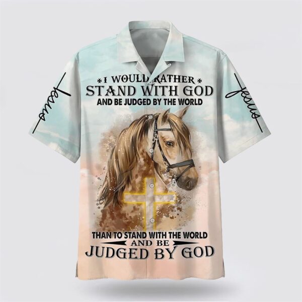 Christian Hawaiian Shirt, Horse I Would Rather Stand With God Hawaiian Shirt, Religion Hawaiian Shirt