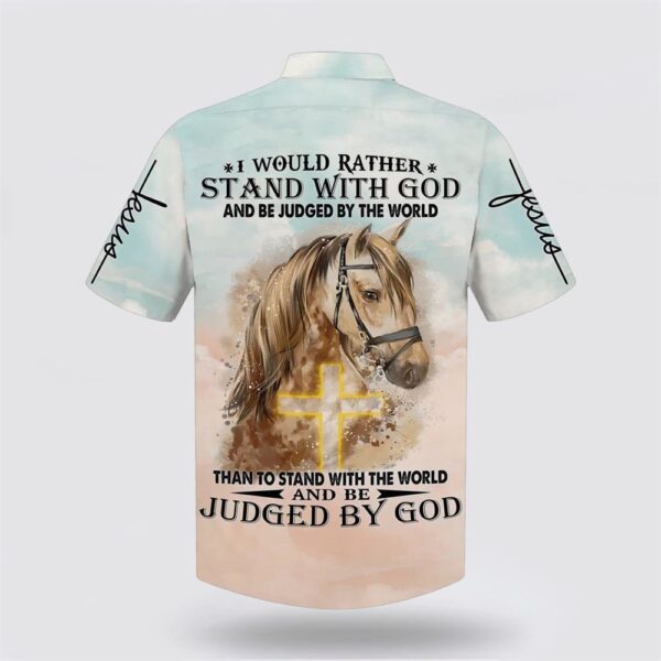 Christian Hawaiian Shirt, Horse I Would Rather Stand With God Hawaiian Shirt, Religion Hawaiian Shirt
