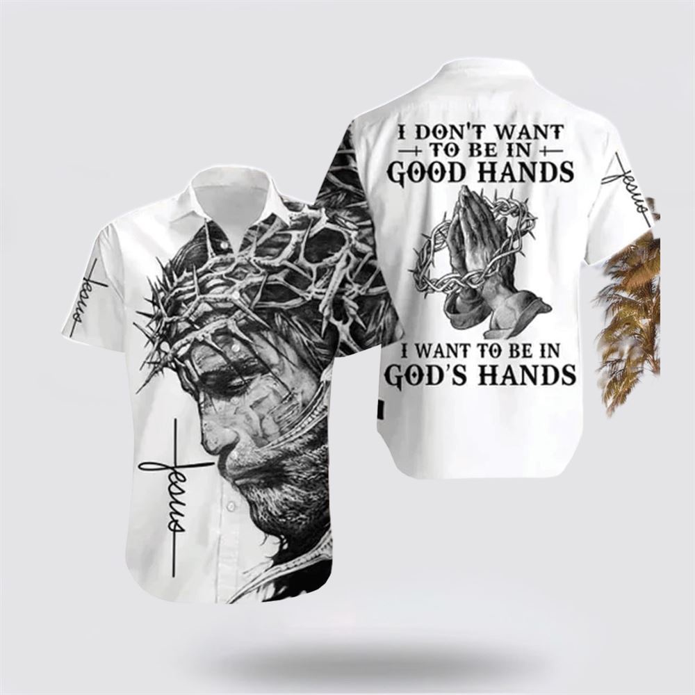 I Want To Be In God s Hand Jesus Hawaiian Shirt Religious Hawaiian Shirt Christian Aloha Shirt Christian Gift 1 elqwxh.jpg