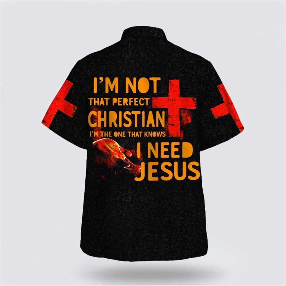I m Not That Perfect Christian I m The One That Knows I Need Jesus Hawaiian Shirt Christian Hawaiian Shirt Religious Aloha Shirt 2 cohl78.jpg I m Not That Perfect Christian I m The One That Knows I Need Jesus Hawaiian Shirt Christian Hawaiian Shirt Religious Aloha Shirt 2 cohl78.jpg