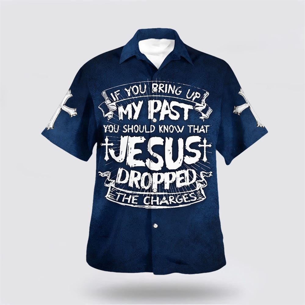 If You Bring Up My Past You Should Know That Jesus Dropped The Charges Hawaiian Shirt Christian Hawaiian Shirt Religious Aloha Shirt 1 tqrvfi.jpg If You Bring Up My Past You Should Know That Jesus Dropped The Charges Hawaiian Shirt Christian Hawaiian Shirt Religious Aloha Shirt 1 tqrvfi.jpg