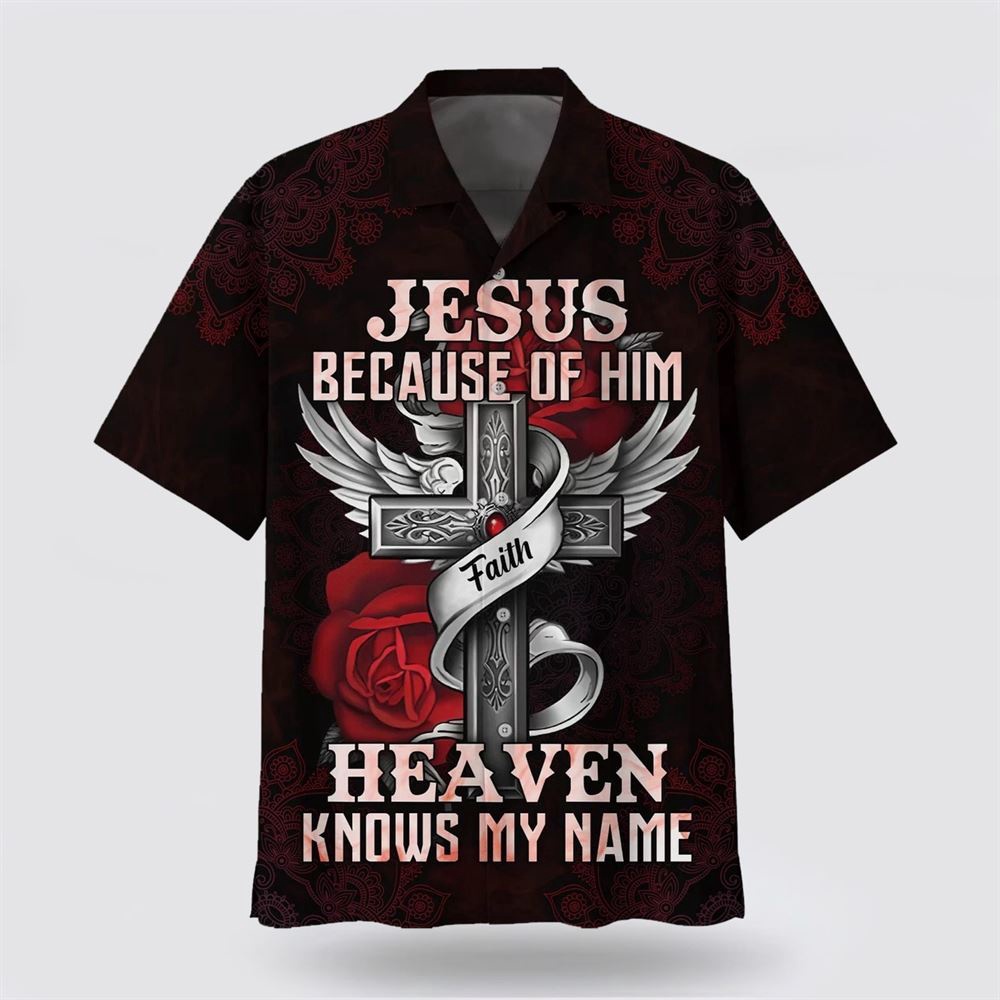 Jesus Because Of Him Heaven Knows My Name Hawaiian Shirt Christian Hawaiian Shirt Religious Aloha Shirt 1 eq6677.jpg Jesus Because Of Him Heaven Knows My Name Hawaiian Shirt Christian Hawaiian Shirt Religious Aloha Shirt 1 eq6677.jpg