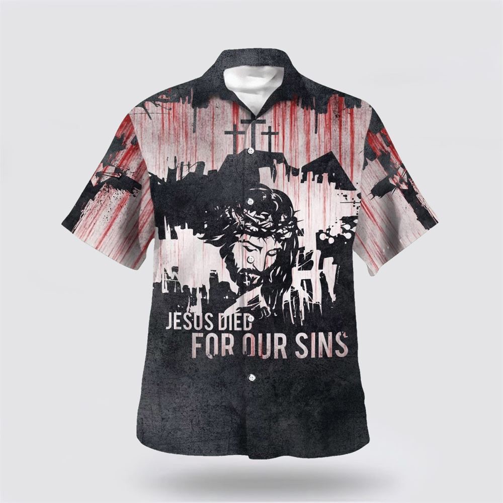Jesus Died For Our Sins Hawaiian Shirts Christian Hawaiian Shirt Christian Summer Short Sleeve Shirt 1 huyt6z.jpg Jesus Died For Our Sins Hawaiian Shirts Christian Hawaiian Shirt Christian Summer Short Sleeve Shirt 1 huyt6z.jpg