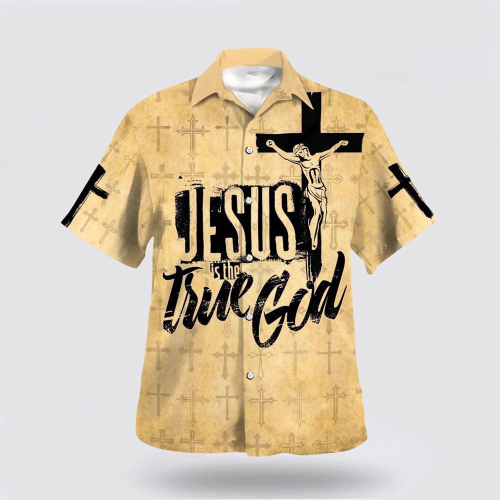 Jesus Is The True God Crucifixion Of Jesus Hawaiian Shirts Christian Hawaiian Shirt Christian Summer Short Sleeve Shirt 1 ndaj7t.jpg