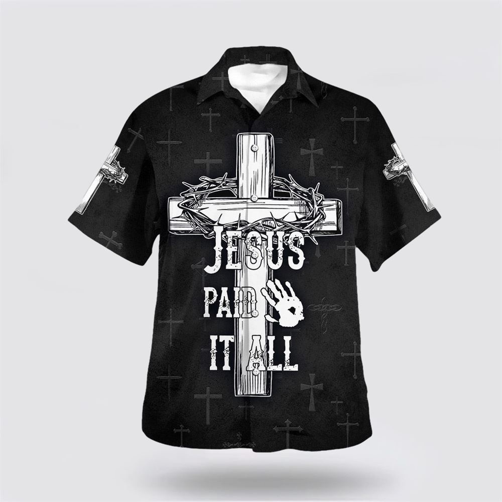 Jesus Paid It All Cross And Crown Of Thorns Hawaiian Shirts Christian Hawaiian Shirt Christian Summer Short Sleeve Shirt 1 b2jixp.jpg Jesus Paid It All Cross And Crown Of Thorns Hawaiian Shirts Christian Hawaiian Shirt Christian Summer Short Sleeve Shirt 1 b2jixp.jpg