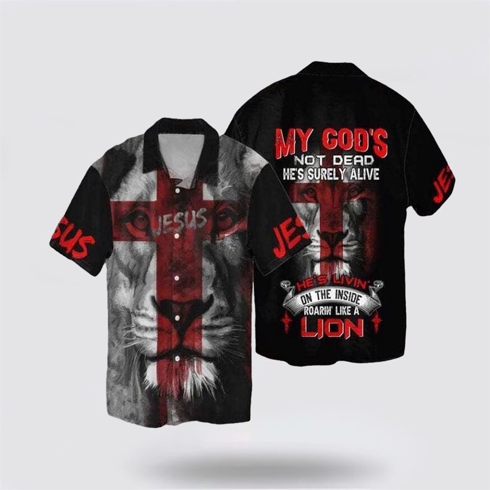 My God Not Dead He s Surely Alive She s Livin On The Inside Roaring Like A Lion Hawaiian Shirt Religious Hawaiian Shirt Christian Aloha Shirt 1 jxluzq.jpg