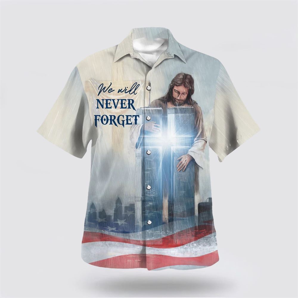We Will Never Forget Jesus Cross Hawaiian Shirt Christian Hawaiian Shirt Christian Summer Short Sleeve Shirt 1 upgr5v.jpg We Will Never Forget Jesus Cross Hawaiian Shirt Christian Hawaiian Shirt Christian Summer Short Sleeve Shirt 1 upgr5v.jpg