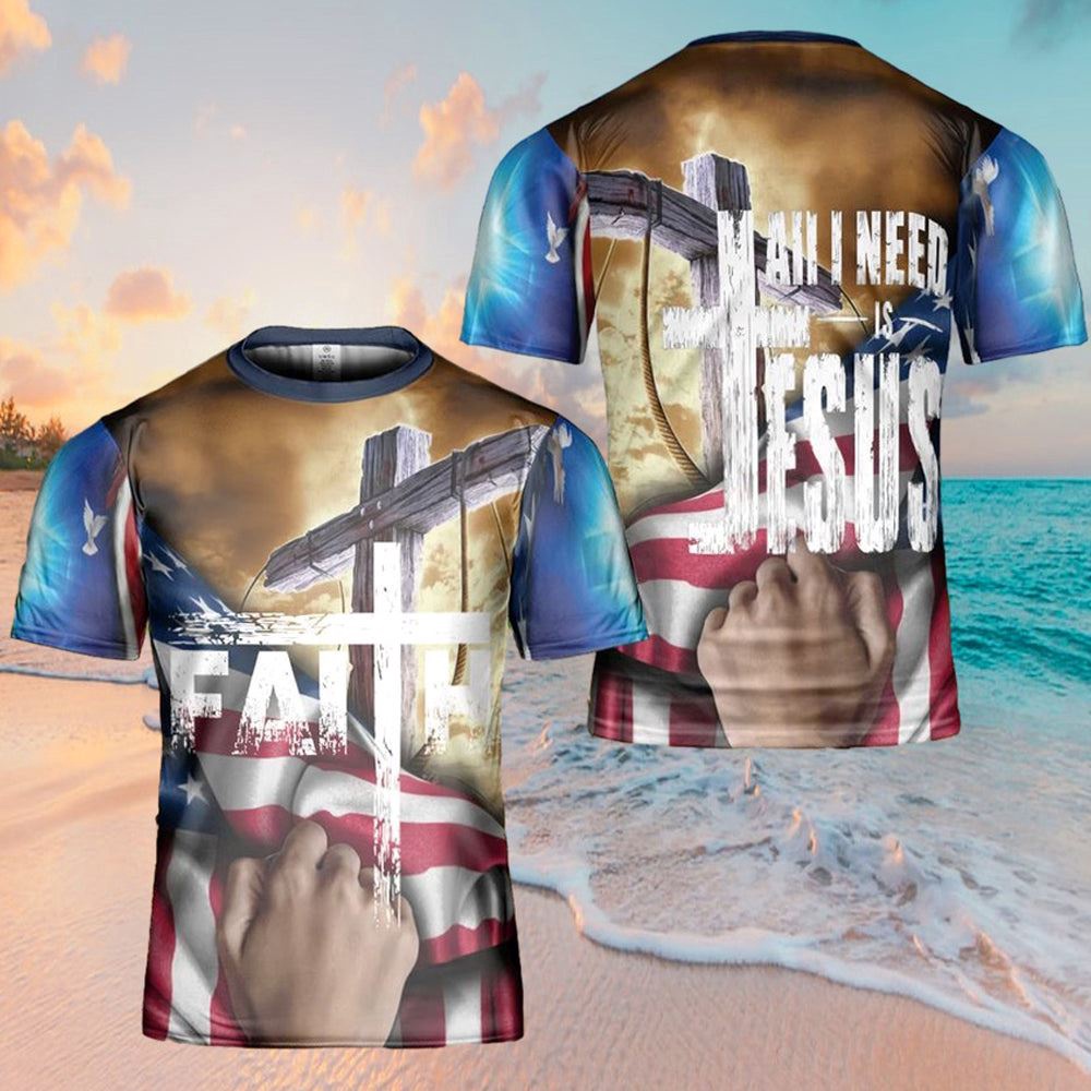 All I Need Is Jesus American Flag Cross 3D T Shirt Christian T Shirt Jesus Tshirt Designs Jesus Christ Shirt 1 izbh4q.jpg