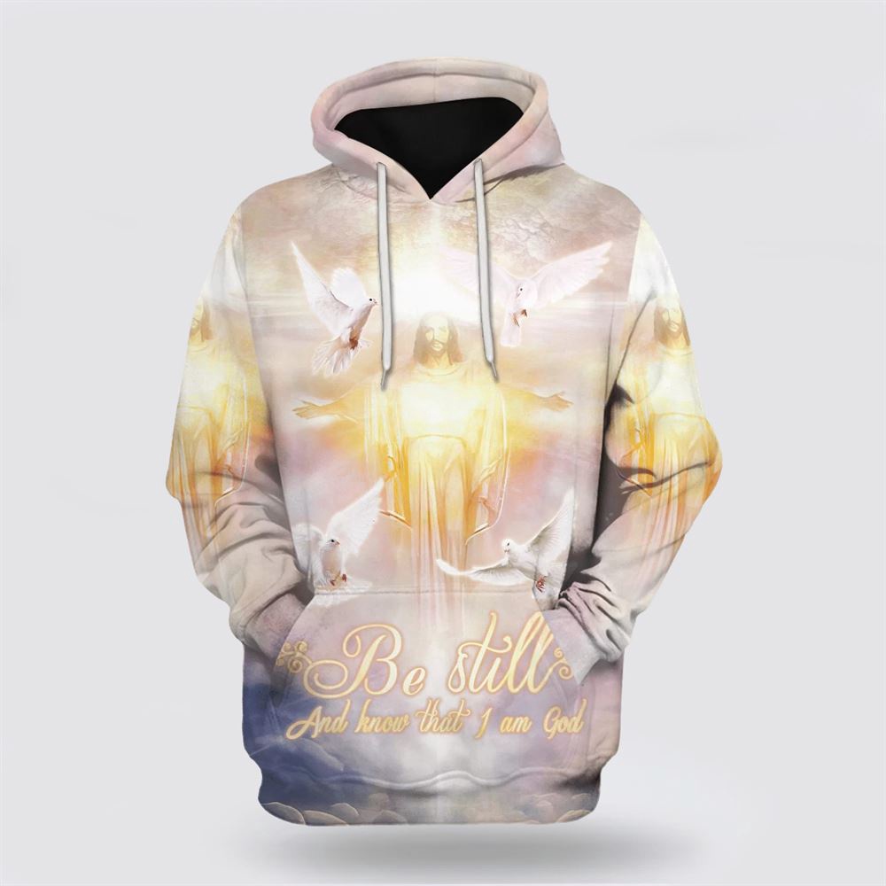 Be Still And Know That I Am God Hoodie Jesus And Dove 3D Hoodie Christian Hoodie Bible Hoodies Scripture Hoodies 1 zazjzu.jpg Be Still And Know That I Am God Hoodie Jesus And Dove 3D Hoodie Christian Hoodie Bible Hoodies Scripture Hoodies 1 zazjzu.jpg